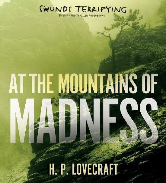 At the Mountains of Madness - H. P. Lovecraft - Audiolivros - Sounds Terrifying - 9781480580558 - 2 de dezembro de 2014