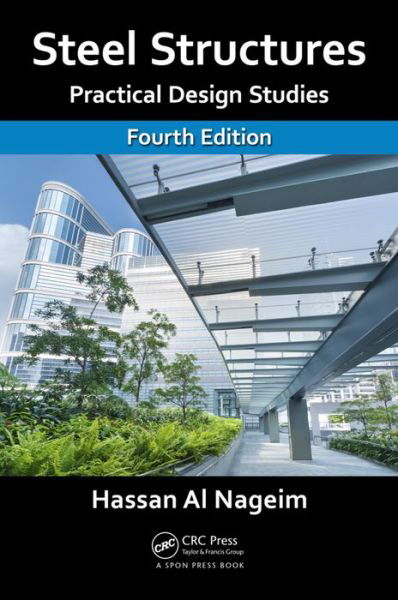 Al Nageim, Hassan (Liverpool John Moores University) · Steel Structures: Practical Design Studies, Fourth Edition (Paperback Book) (2016)
