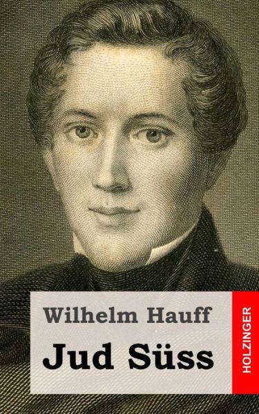 Jud Suss - Wilhelm Hauff - Książki - Createspace - 9781482557558 - 18 lutego 2013