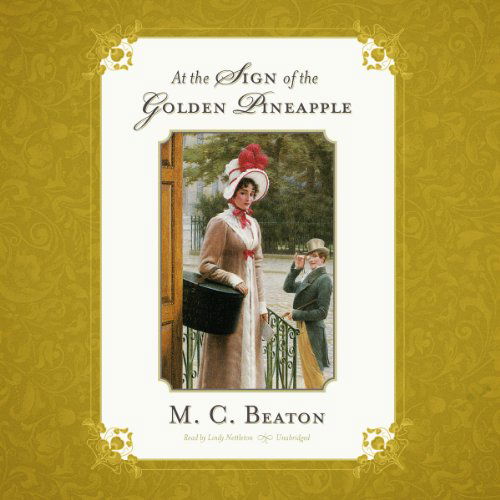 Cover for M. C. Beaton · At the Sign of the Golden Pineapple (Regency Series, Book 1) (Library Edition) (The Regency Series) (Audiobook (CD)) [Library, Unabridged Library edition] (2013)