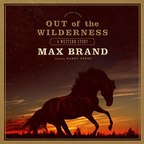 Cover for Max Brand · Out of the Wilderness: Library Edition (Audiobook (CD)) [Unabridged edition] (2014)