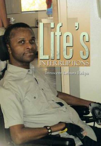 Cover for Innocent Lebura Eekpa · Life's Interruptions (Hardcover Book) (2013)