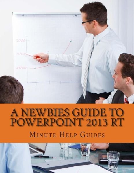 Cover for Minute Help Guides · A Newbies Guide to Powerpoint 2013 Rt (Paperback Book) (2013)