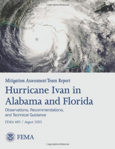 Mitigation Assessment Team Report:  Hurricane Ivan in Alabama and Florida - Observations, Recommendations, and Technical Guidance (Fema 489) - Federal Emergency Management Agency - Bücher - CreateSpace Independent Publishing Platf - 9781484818558 - 26. April 2013