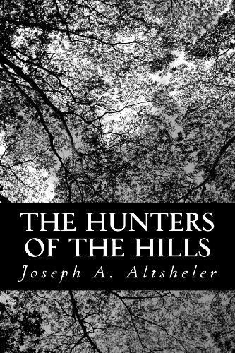 The Hunters of the Hills: a Story of the Great French and Indian War - Joseph A. Altsheler - Books - CreateSpace Independent Publishing Platf - 9781484917558 - May 8, 2013