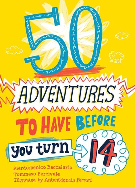 Cover for Pierdomenico Baccalario · 50 Adventures to Have before You Turn 14 (Paperback Book) (2019)