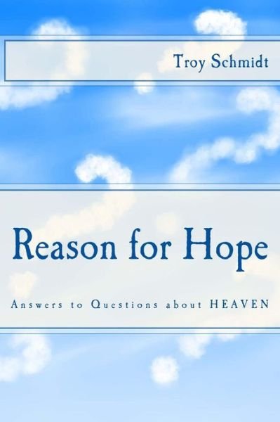 Cover for Troy Schmidt · Reason for Hope: Answers to Questions About Heaven (Pocketbok) (2014)