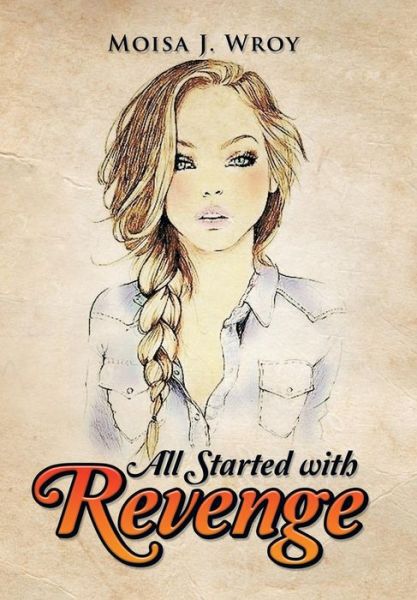 Cover for Moisa J. Wroy · All Started with Revenge (Hardcover Book) (2014)