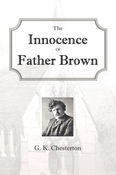 The Innocence of Father Brown - G K Chesterton - Bøger - Createspace - 9781499221558 - 21. april 2014