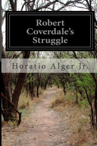 Cover for Horatio Alger Jr. · Robert Coverdale's Struggle (Paperback Book) (2014)