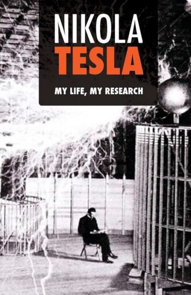 Cover for Nikola Tesla · Nikola Tesla: My Life, My Research (Taschenbuch) (2014)