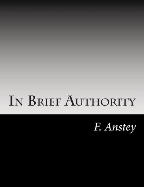 Cover for F Anstey · In Brief Authority (Paperback Book) (2014)