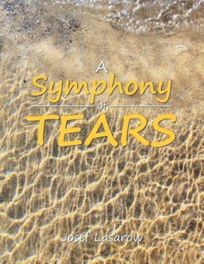 Cover for Josef Lasarow · A Symphony of Tears (Paperback Book) (2016)