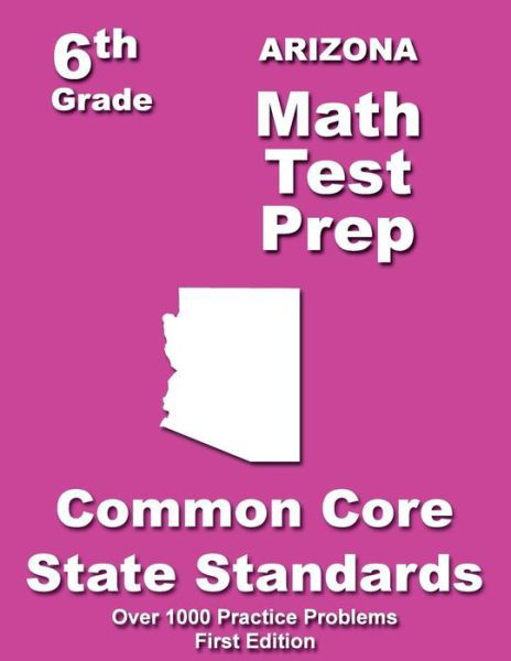 Cover for Teachers\' Treasures · Arizona 6th Grade Math Test Prep: Common Core Learning Standards (Paperback Book) (2014)