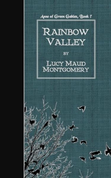 Rainbow Valley - Lucy Maud Montgomery - Bücher - Createspace - 9781507777558 - 30. Januar 2015