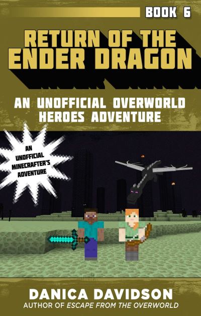 Cover for Danica Davidson · Return of the Ender Dragon: An Unofficial Overworld Heroes Adventure, Book Six - Unofficial Overworld Heroes Adventure (Hardcover Book) (2018)