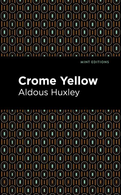 Crome Yellow - Mint Editions - Aldous Huxley - Bøker - Graphic Arts Books - 9781513279558 - 1. april 2021