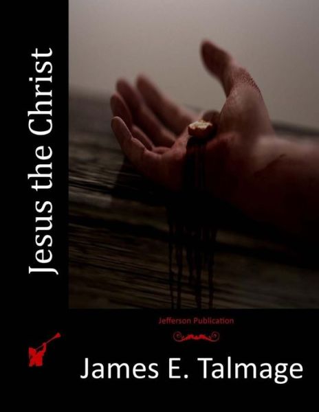 Cover for James E Talmage · Jesus the Christ (Paperback Book) (2015)