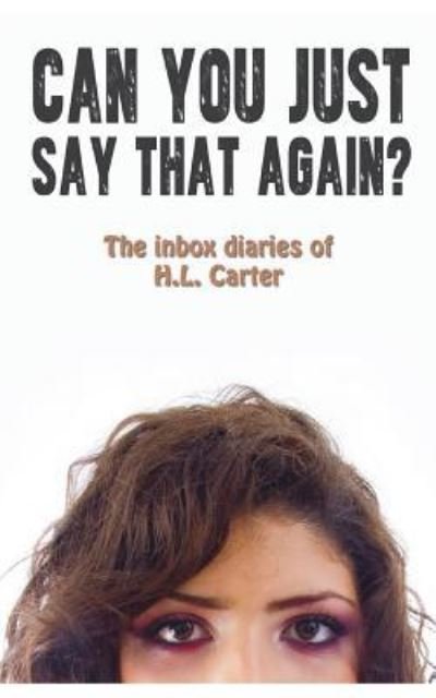 Cover for H L Carter · Can You Just Say That Again? (Paperback Book) (2018)