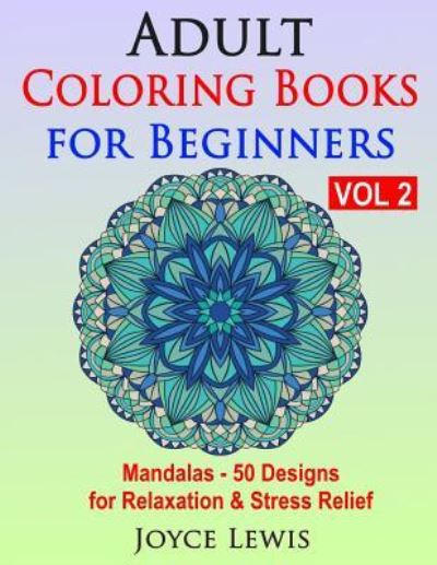 Cover for Joyce Lewis · Adult Coloring Books for Beginners, Volume 2 (Paperback Book) (2016)