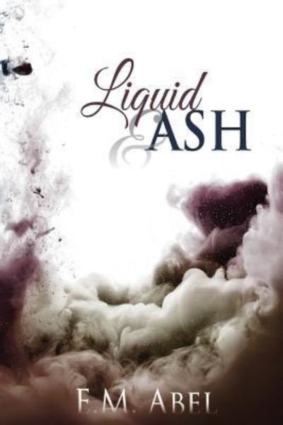 Cover for E M Abel · Liquid &amp; Ash (Paperback Book) (2016)