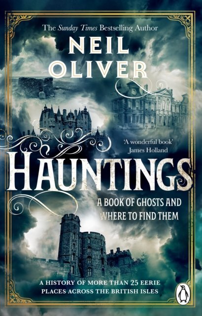 Cover for Neil Oliver · Hauntings: A Book of Ghosts and Where to Find Them Across 25 Eerie British Locations (Pocketbok) (2024)