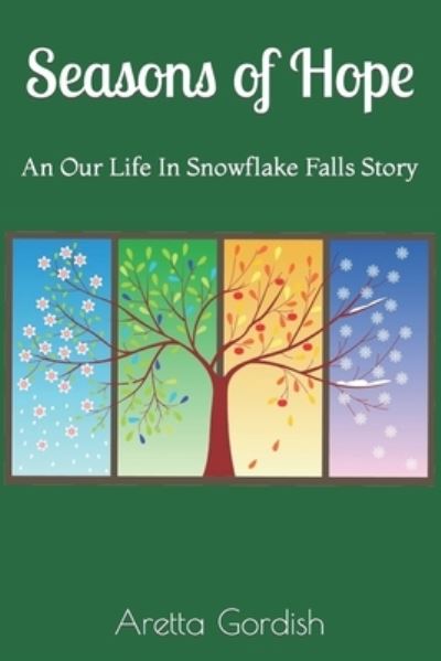 Cover for Aretta Gordish · Seasons of Hope Our Life in Snowflake Falls (Paperback Book) (2016)