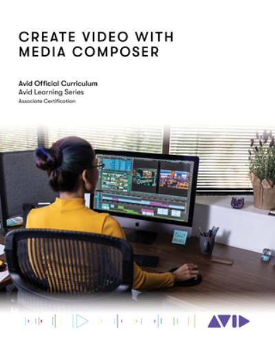 Cover for Avid Technology · Create Video with Media Composer: Official Avid Curriculum (Paperback Book) (2023)