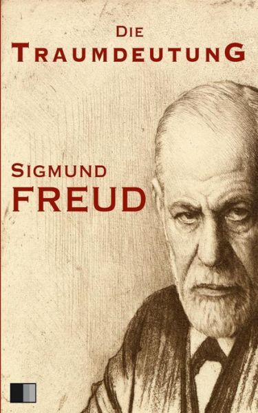 Die Traumdeutung (Sonderausgabe) - Sigmund Freud - Bøger - Createspace Independent Publishing Platf - 9781539910558 - 3. november 2016