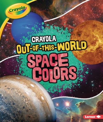 Cover for Laura Hamilton Waxman · Crayola Out-Of-This-World Space Colors (Book) (2020)