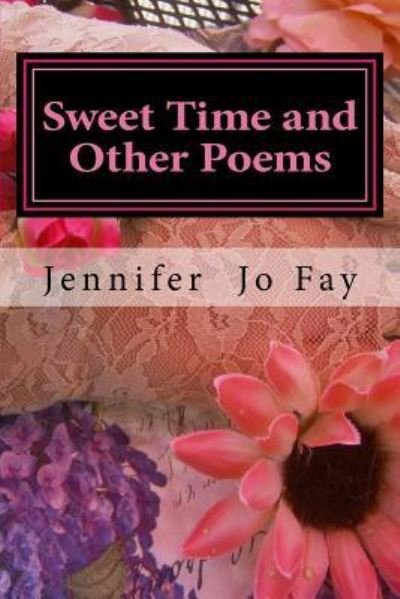 Cover for Jennifer Jo Fay · Sweet Time and Other Poems (Paperback Book) (2017)