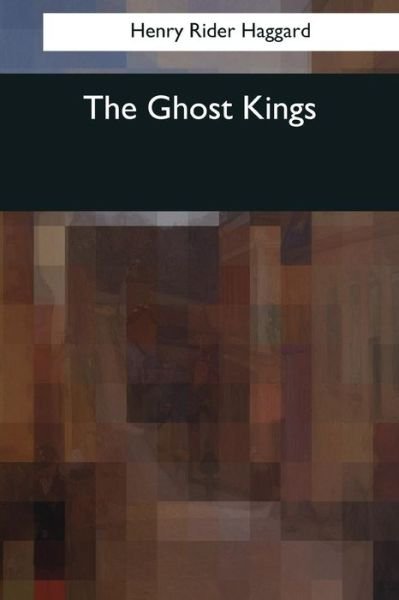 Cover for Henry Rider Haggard · The Ghost Kings (Pocketbok) (2017)