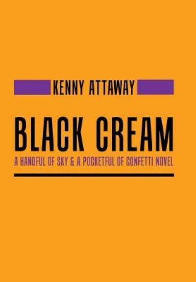 Cover for Kenny Attaway · Black Cream (Hardcover Book) (2017)