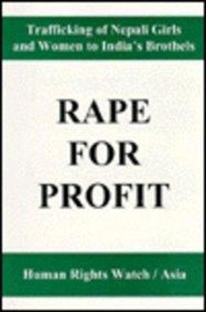 Cover for Human Rights Watch · Rape for Profit: Trafficking of Nepali Girls and Women to India's Brothels (Paperback Book) (1996)