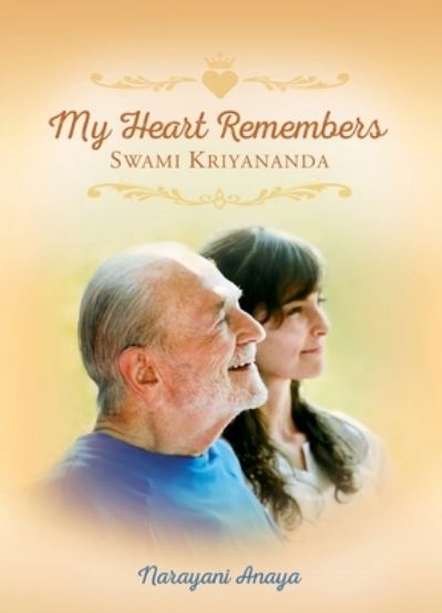 Cover for Narayani Anaya · My Heart Remembers Swami Kriyananda (Bok) (2017)