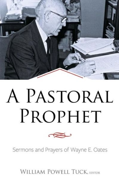 Cover for William Powell Tuck · A Pastoral Prophet : Sermons and Prayers of Wayne E. Oates (Paperback Book) (2017)