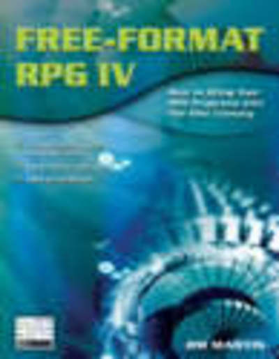 Free Format RPG IV: How to Bring Your RPG Programs into the 21st Century - Jim Martin - Books - MC Press, LLC - 9781583470558 - August 1, 2005