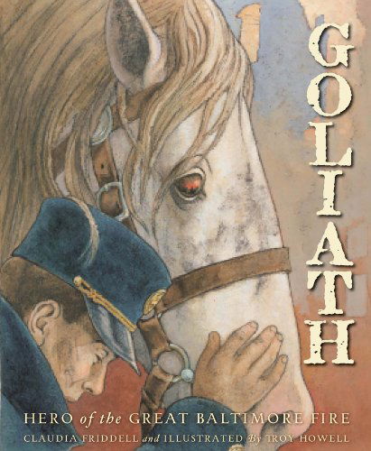 Cover for Claudia Friddell · Goliath: Hero of the Great Baltimore Fire (True Stories) (Hardcover Book) (2010)