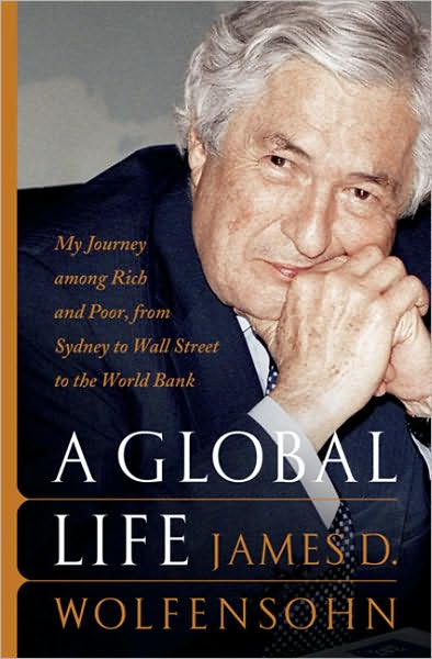 Cover for James D. Wolfensohn · A Global Life: My Journey Among Rich and Poor, from Sydney to Wall Street to the World Bank (Hardcover Book) (2010)