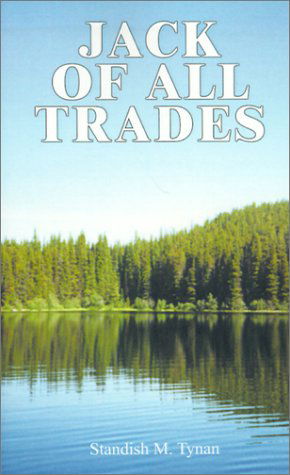 Jack of All Trades - Standish M. Tynan - Books - 1st Book Library - 9781587216558 - September 20, 2000