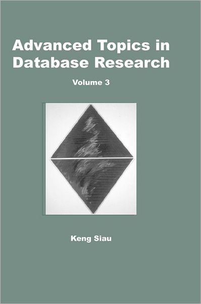 Cover for Keng Siau · Advanced Topics in Database Research, Volume 3 (Innbunden bok) (2003)