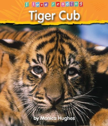 Cover for Monica Hughes · Tiger Cub (I Love Reading) (Inbunden Bok) (2005)