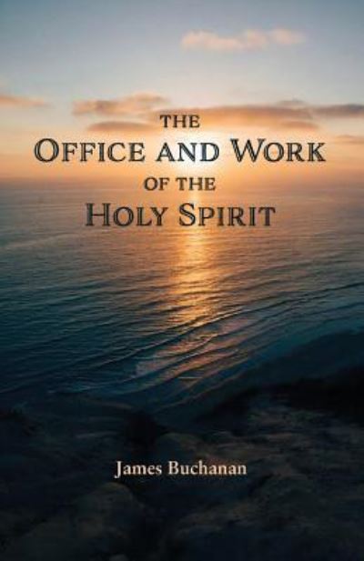 Cover for James Buchanan · The Office and Work of the Holy Spirit (Taschenbuch) (2016)