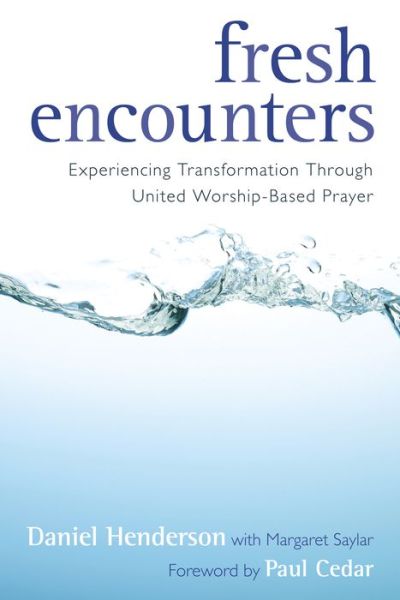 Cover for Daniel Henderson · Fresh Encounters: Experiencing Transformation Through United Worship-based Prayer (Paperback Book) (2008)