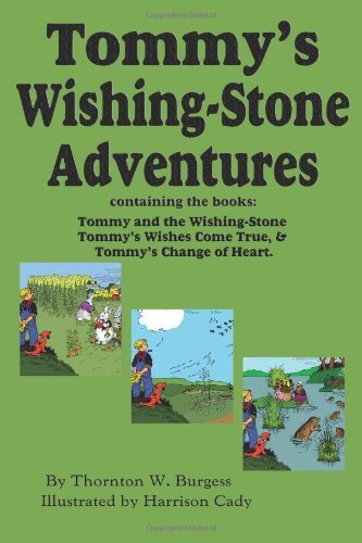 Cover for Thornton W. Burgess · Tommy's Wishing-stone Adventures--the Wishing Stone,wishes Come True, Change of Heart (Paperback Book) (2010)