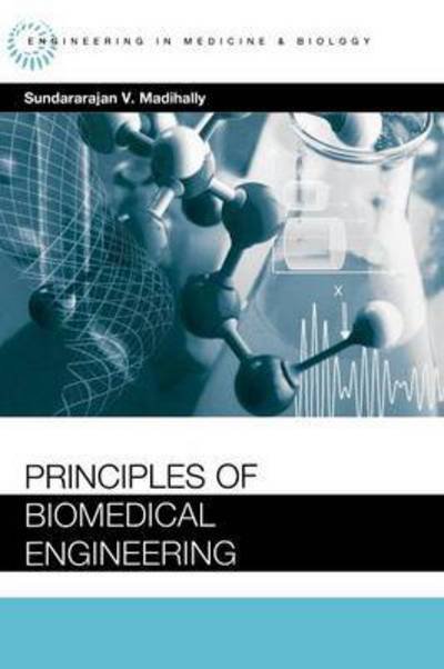 Cover for Sundarara Madihally · Principles of Biomedical Engineering (Hardcover Book) (2010)