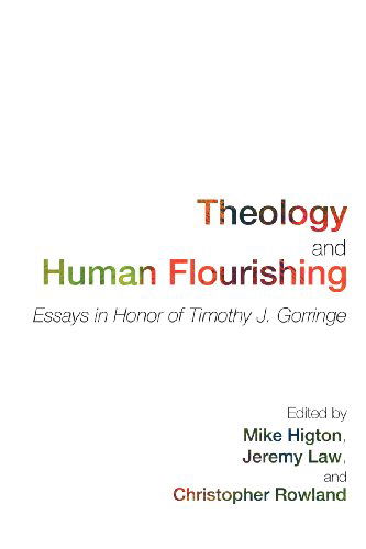 Cover for Mike Higton · Theology and Human Flourishing: Essays in Honor of Timothy J. Gorringe (Pocketbok) (2011)