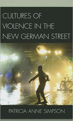 Cover for Patricia Anne Simpson · Cultures of Violence in the New German Street (Hardcover Book) (2011)