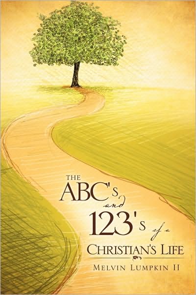Cover for Melvin Lumpkin II · The Abc's and 123's of a Christian's Life (Hardcover Book) (2010)