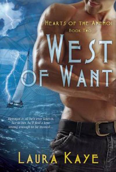 West of Want - Hearts of the Anemoi - Laura Kaye - Books - Entangled Publishing, LLC - 9781620610558 - July 17, 2012